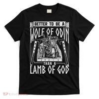 Norse Mythology Pagan Vikings Better To Be A Wolf Of Odin T-Shirt thumb 0