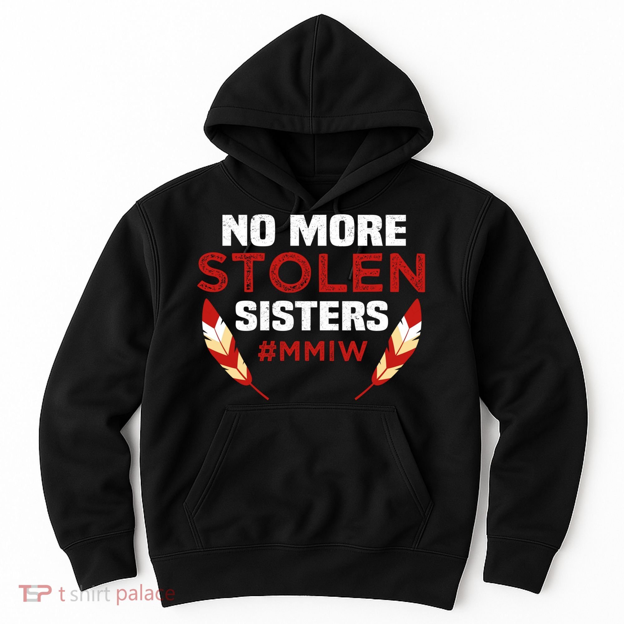 No More Stolen Sisters MMIW Missing Murdered Indigenous Girl Hoodie