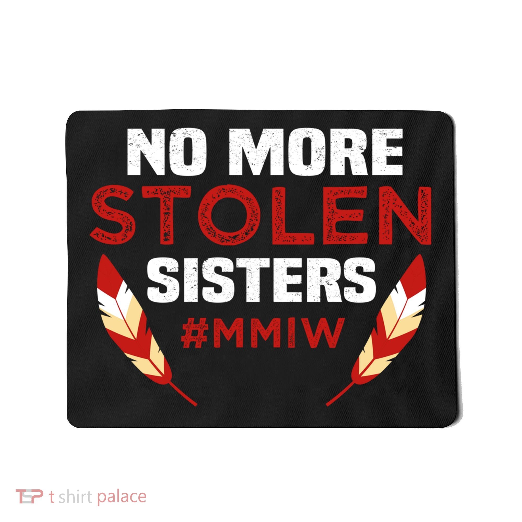 No More Stolen Sisters MMIW Missing Murdered Indigenous Girl Mousepad