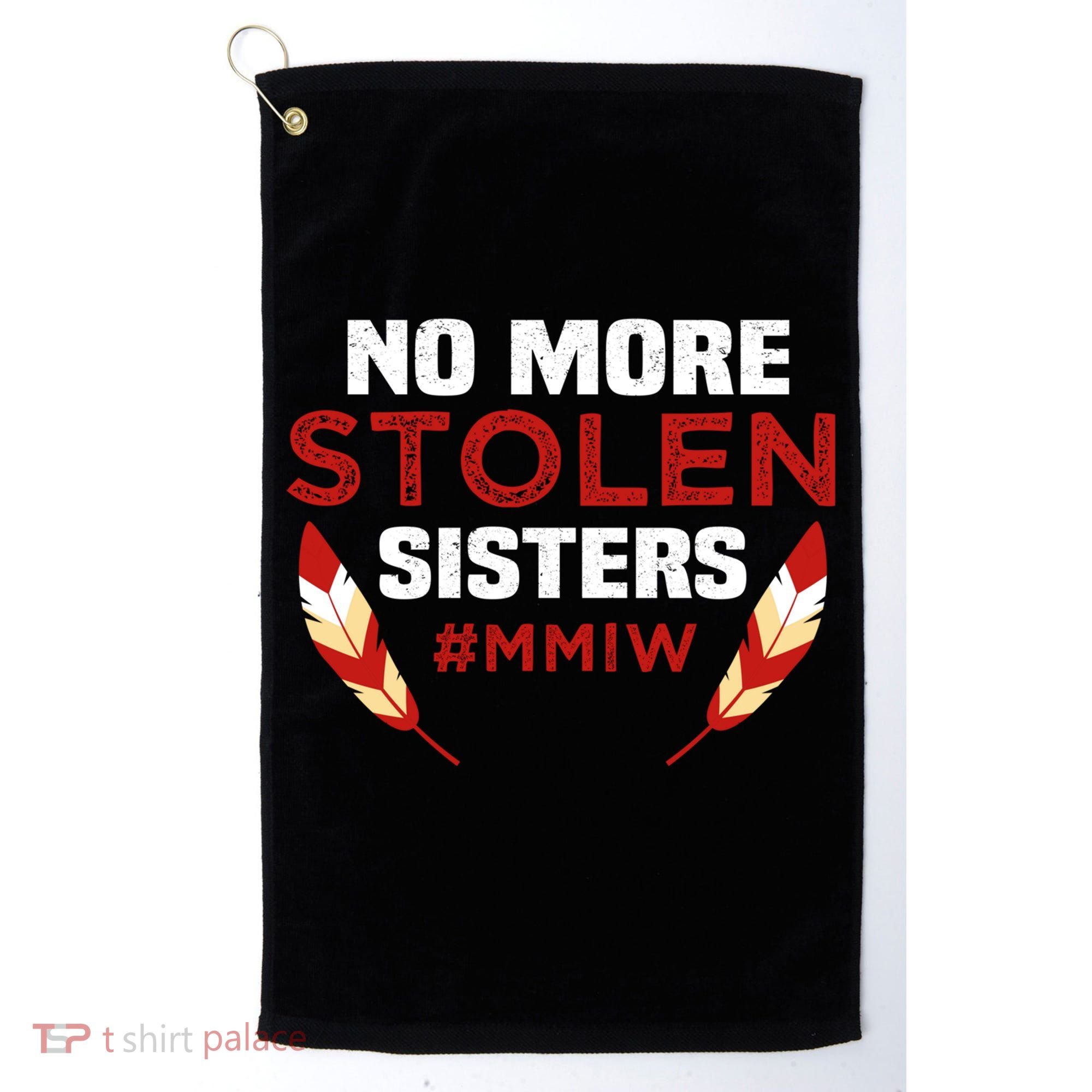 No More Stolen Sisters MMIW Missing Murdered Indigenous Girl Golf Towel