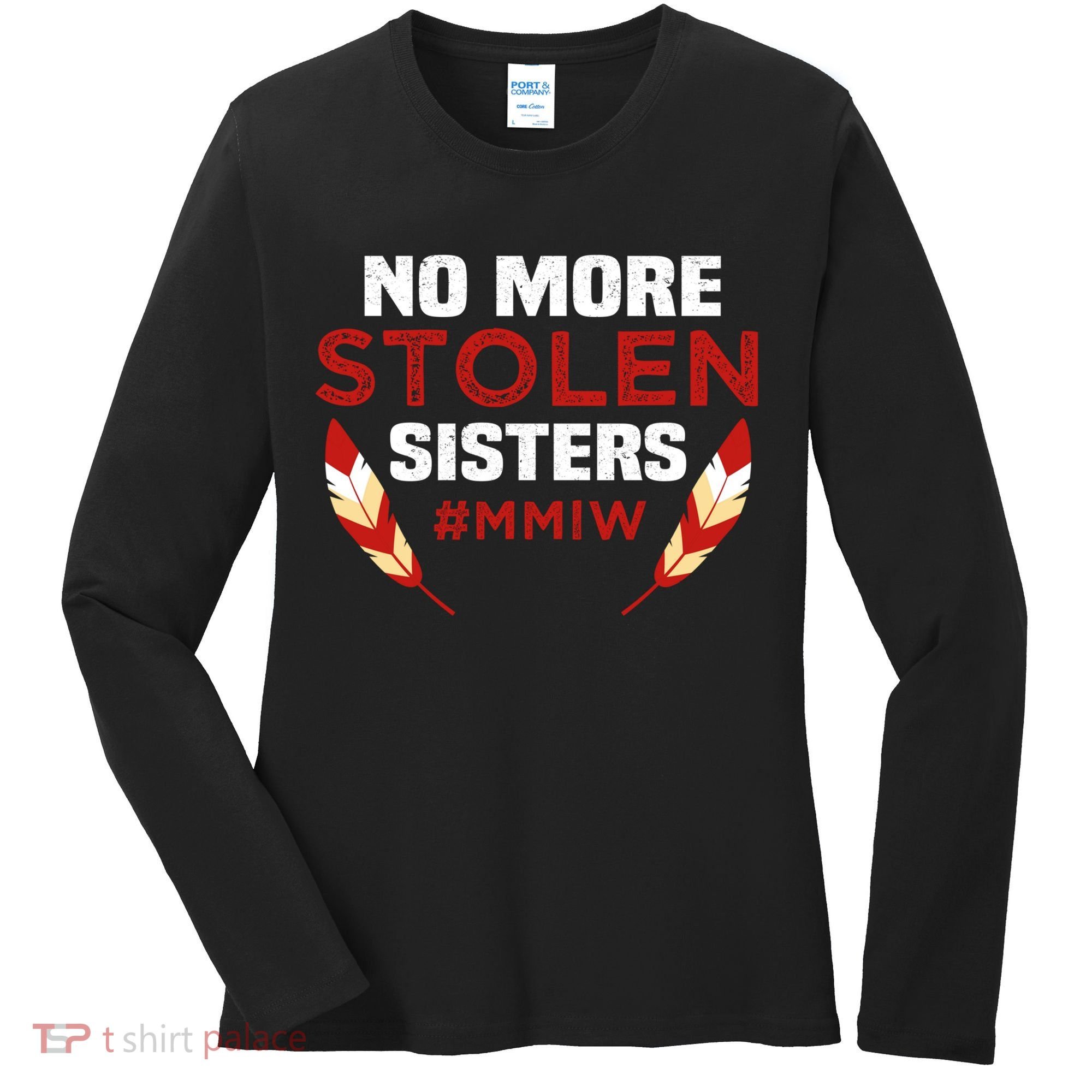 No More Stolen Sisters MMIW Missing Murdered Indigenous Girl Women's Long Sleeve Shirt