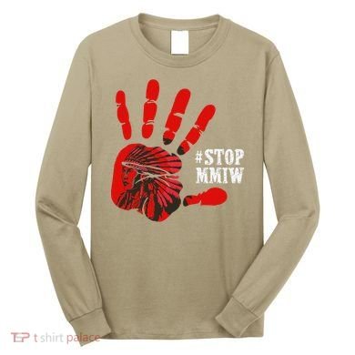 No More Stolen Sisters Stop MMIW Long Sleeve Shirt