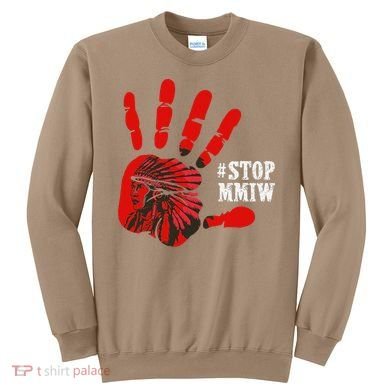 No More Stolen Sisters Stop MMIW Sweatshirt