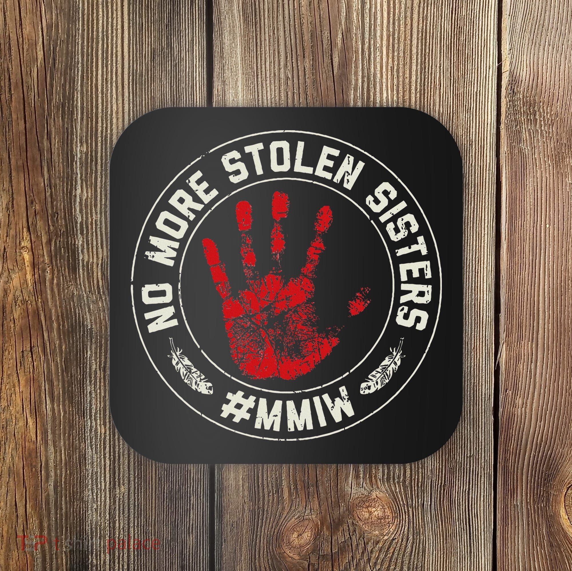 No More Stolen Sisters Mmiw Missing Murdered Indigenous Girl Coaster