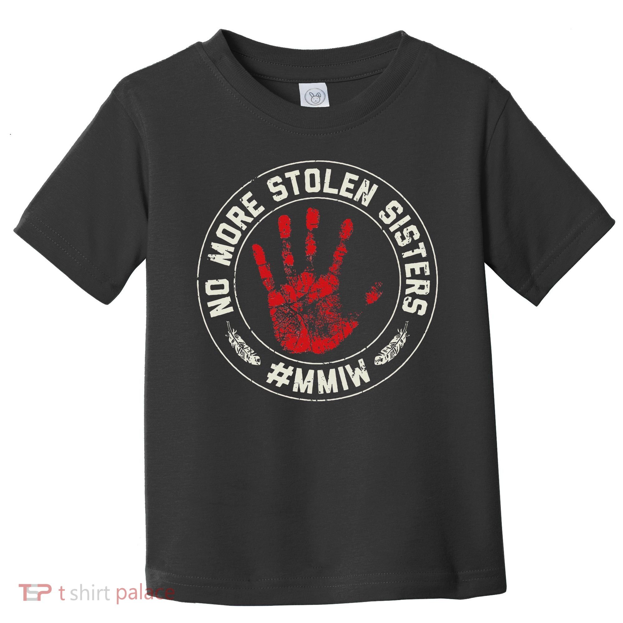 No More Stolen Sisters Mmiw Missing Murdered Indigenous Girl Toddler T-Shirt