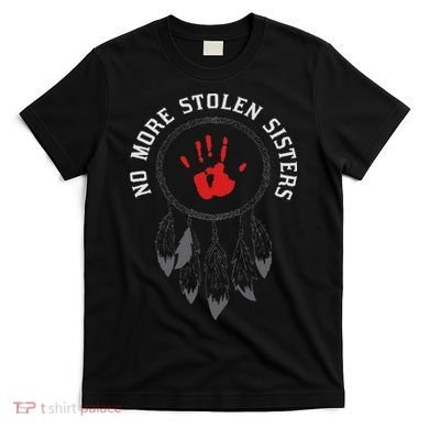 No More Stolen Sisters Missing And Murdered Indigenous Women T-Shirt