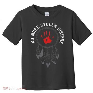 No More Stolen Sisters Missing And Murdered Indigenous Women Toddler T-Shirt