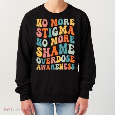 No More Stigma No More Shame Addiction Overdose Awareness Women's Sweatshirt