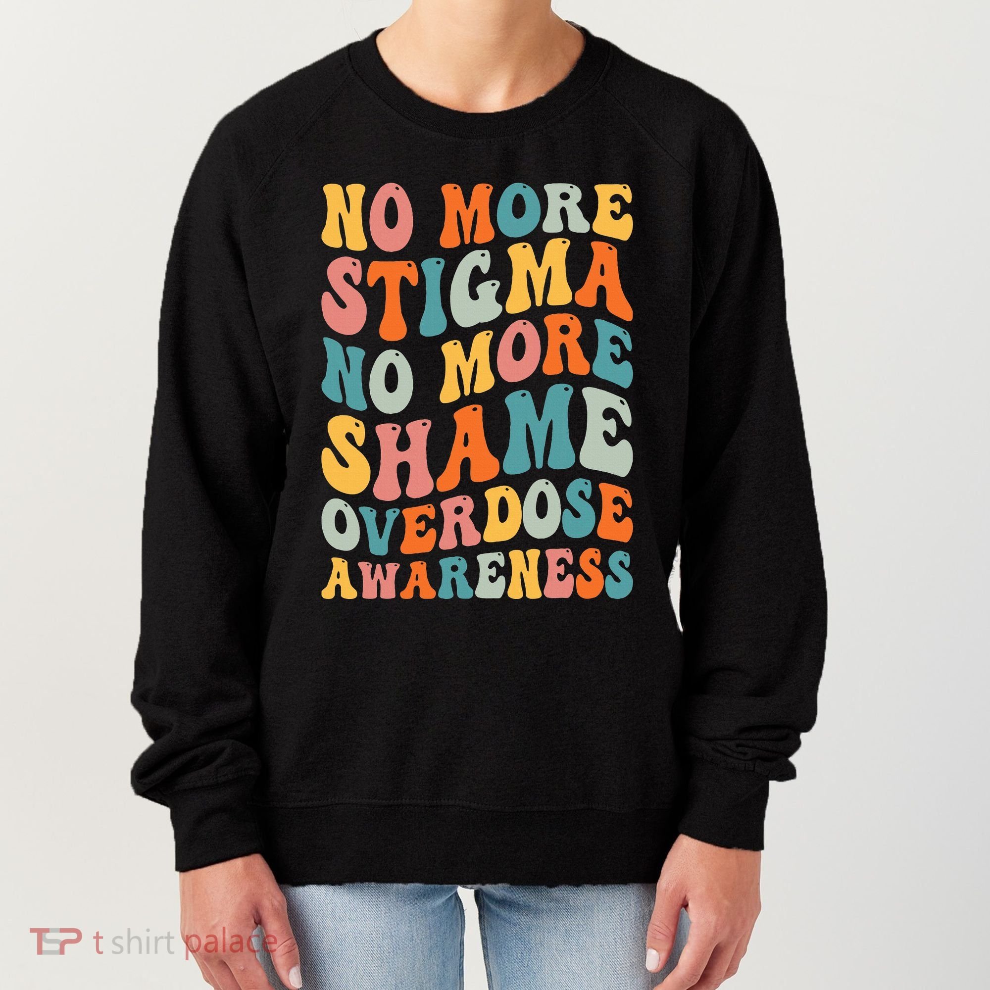 No More Stigma No More Shame Addiction Overdose Awareness Women's Sweatshirt