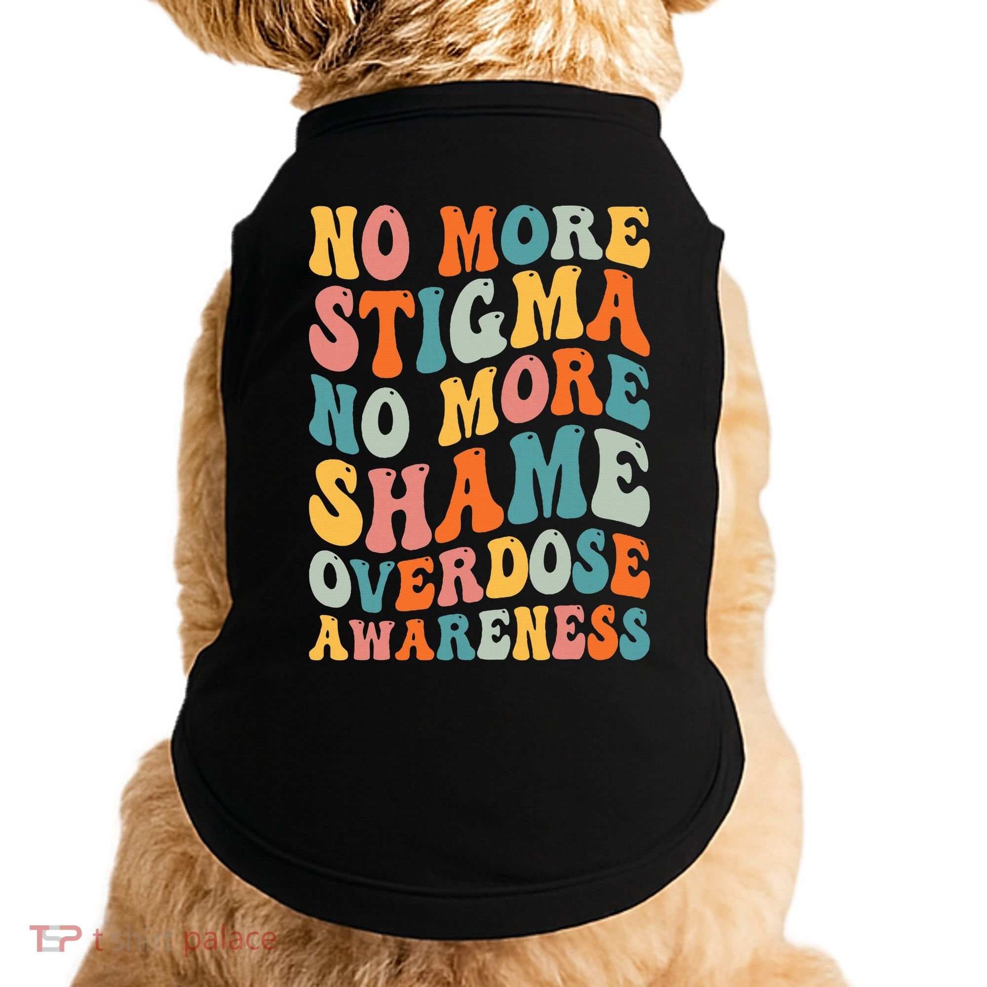 No More Stigma No More Shame Addiction Overdose Awareness Doggie Tank