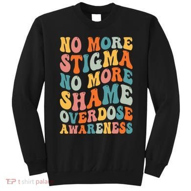 No More Stigma No More Shame Addiction Overdose Awareness Sweatshirt