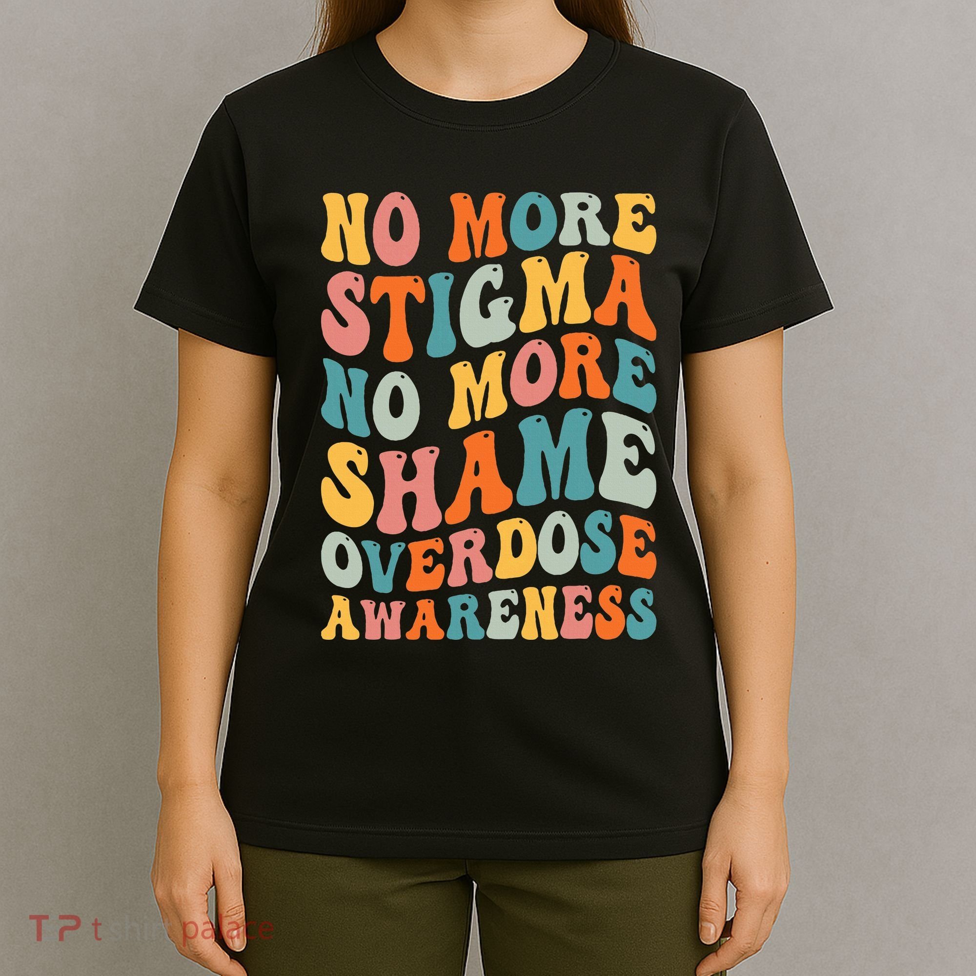 No More Stigma No More Shame Addiction Overdose Awareness T-Shirt