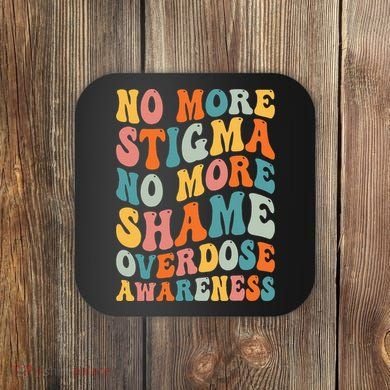 No More Stigma No More Shame Addiction Overdose Awareness Coaster