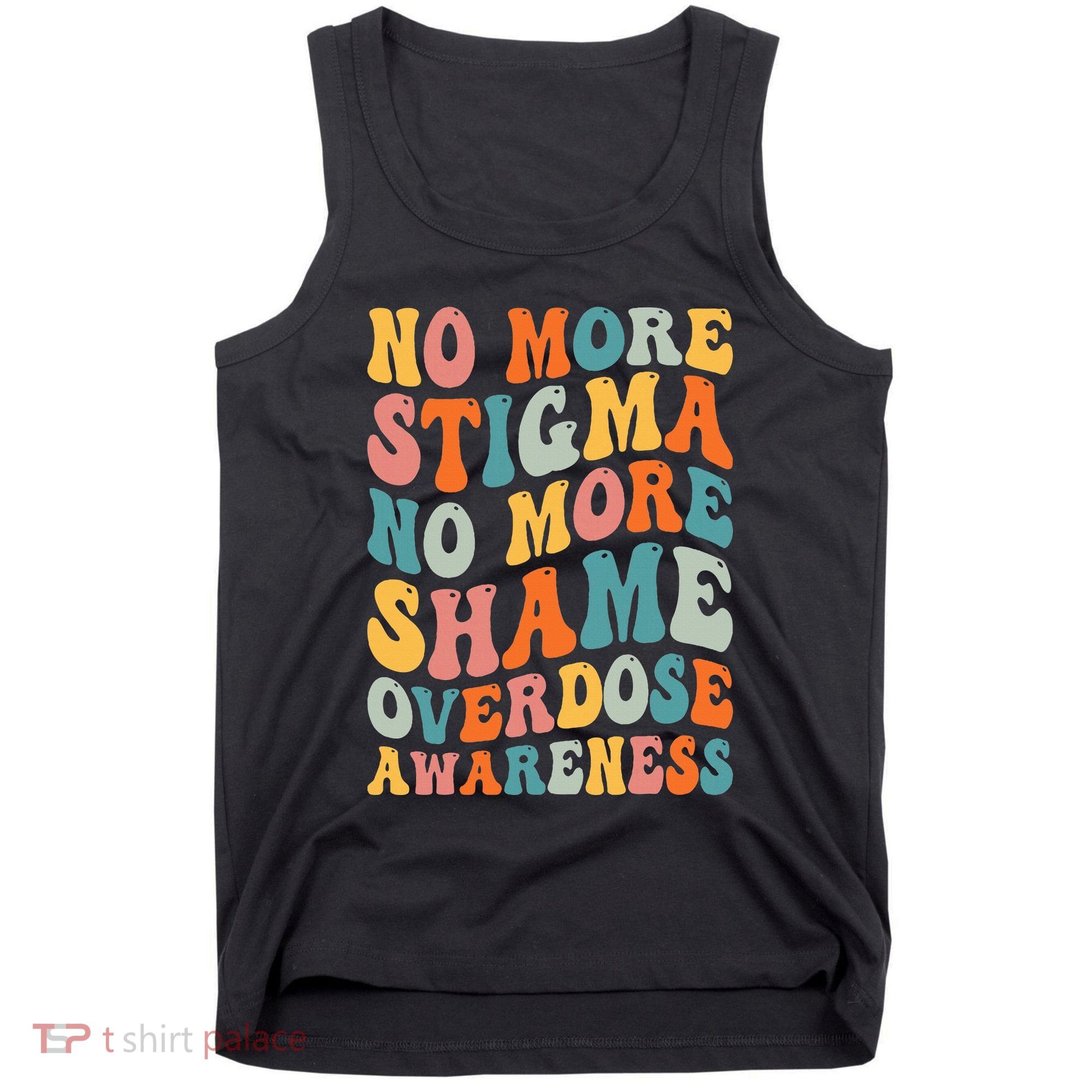 No More Stigma No More Shame Addiction Overdose Awareness Tank Top