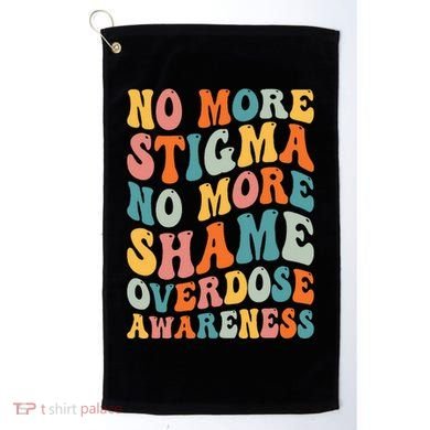 No More Stigma No More Shame Addiction Overdose Awareness Golf Towel
