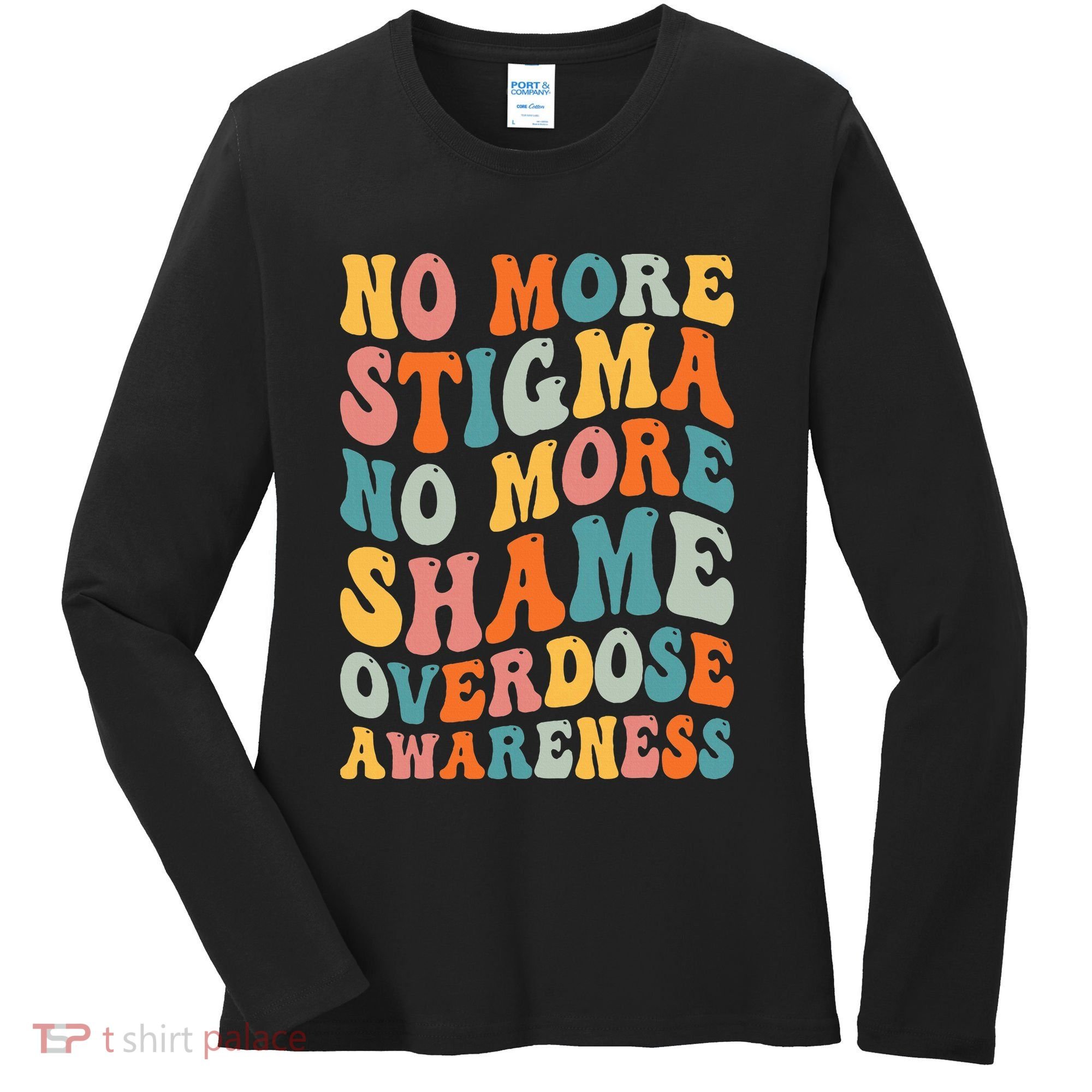 No More Stigma No More Shame Addiction Overdose Awareness Women's Long Sleeve Shirt