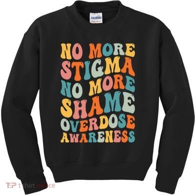 No More Stigma No More Shame Addiction Overdose Awareness Kids Sweatshirt