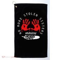 No More Stolen Sisters MMIW Month Awareness Saying Women Golf Towel thumb 0