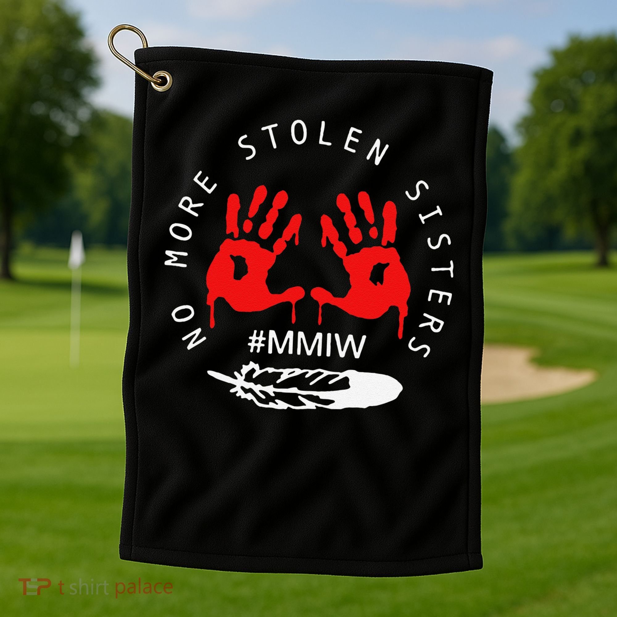 No More Stolen Sisters MMIW Month Awareness Saying Women Golf Towel