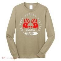 No More Stolen Sisters MMIW Month Awareness Saying Women Long Sleeve Shirt thumb 0