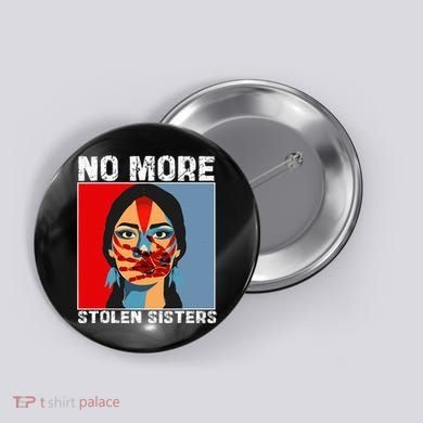 No More Stolen Sister Native American Mmiw Button