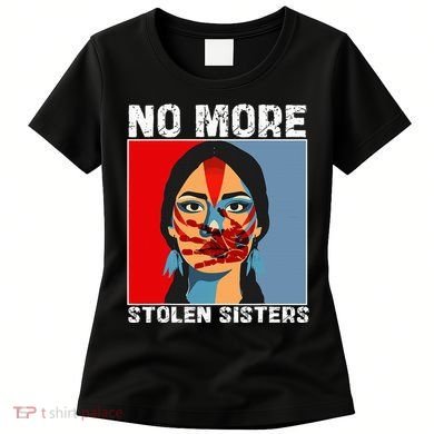 No More Stolen Sister Native American Mmiw Women's T-Shirt