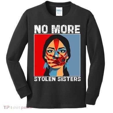 No More Stolen Sister Native American Mmiw Kids Long Sleeve Shirt