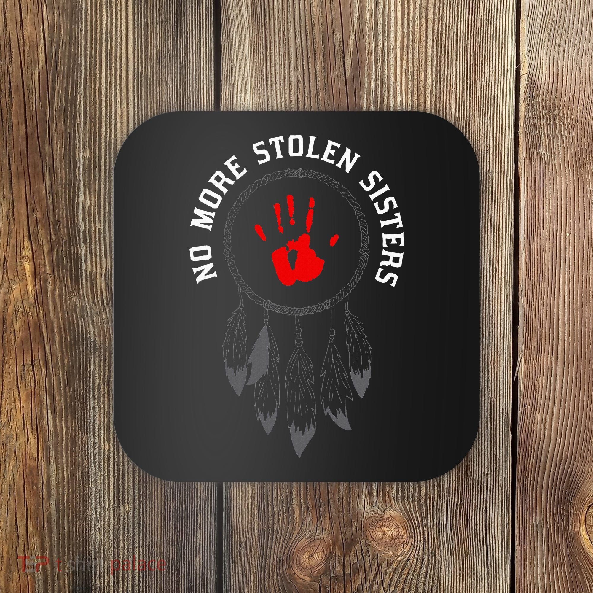 No More Stolen Sisters Missing And Murdered Indigenous Women Coaster