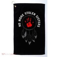 No More Stolen Sisters Missing And Murdered Indigenous Women Golf Towel thumb 0