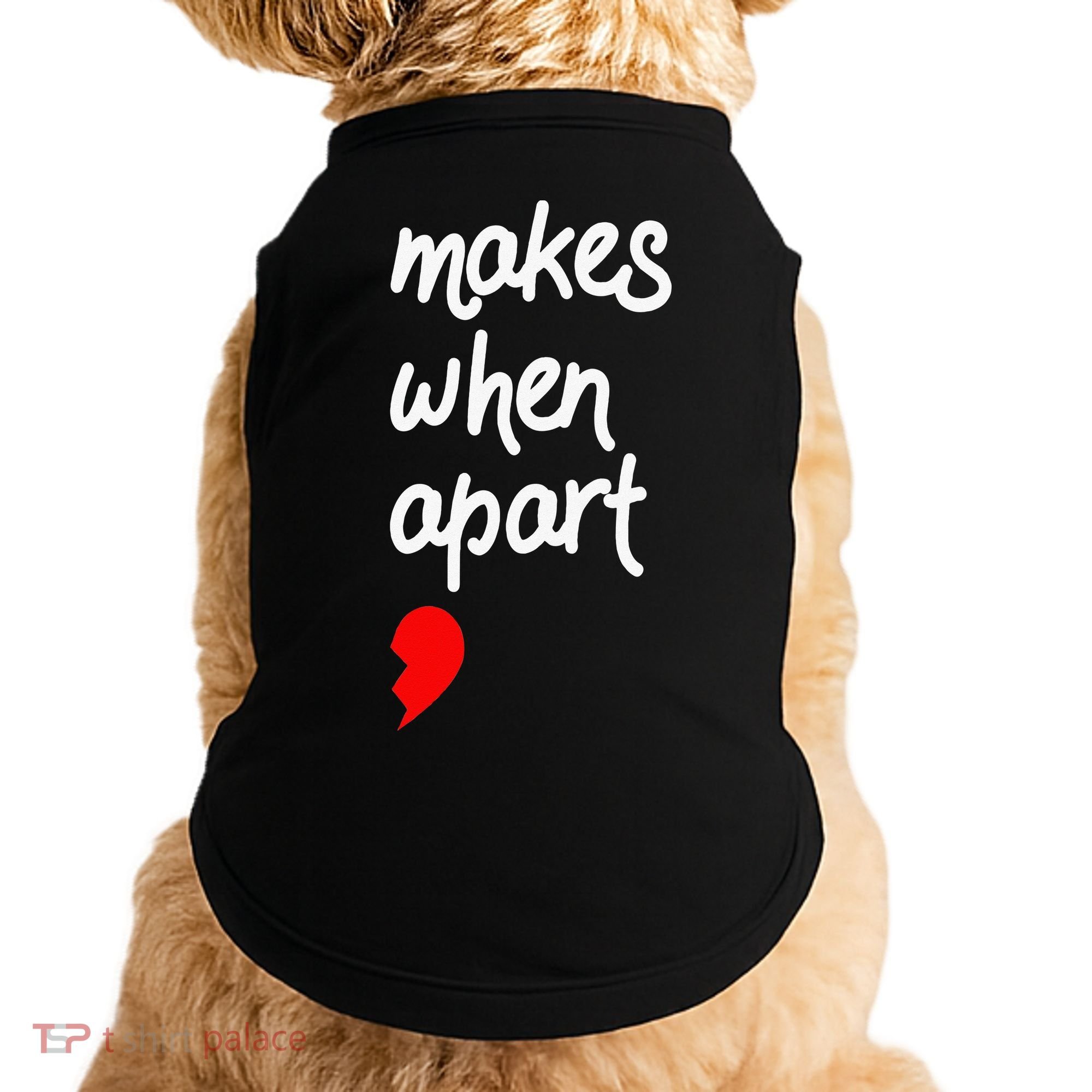 Nothing Makes Sense When We're Apart Cute Couple Matching Doggie Tank