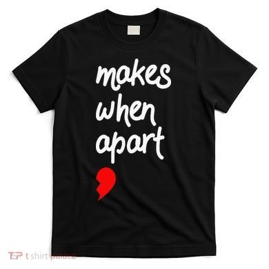 Nothing Makes Sense When We're Apart Cute Couple Matching T-Shirt
