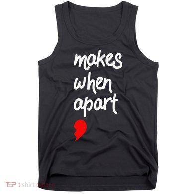 Nothing Makes Sense When We're Apart Cute Couple Matching Tank Top