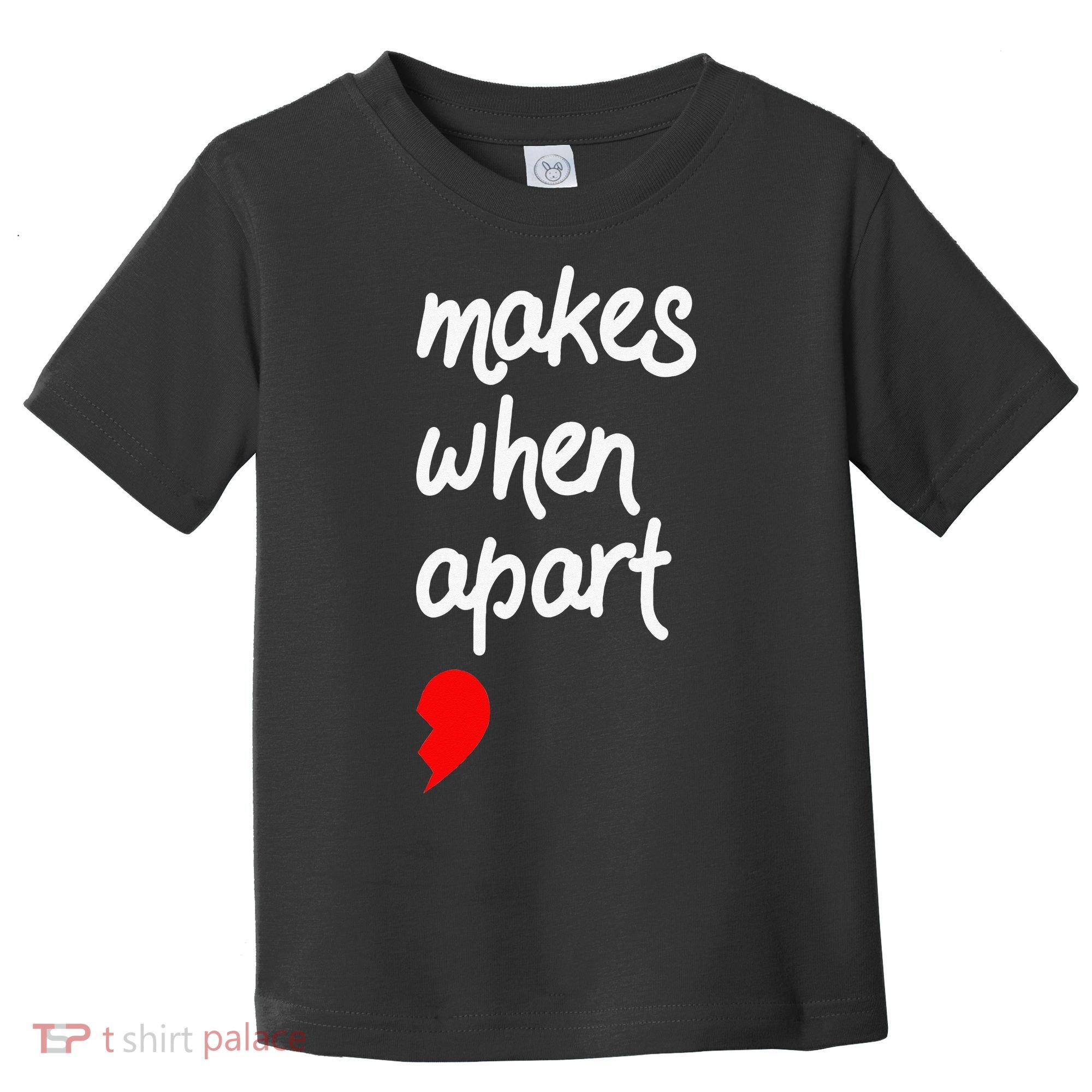 Nothing Makes Sense When We're Apart Cute Couple Matching Toddler T-Shirt