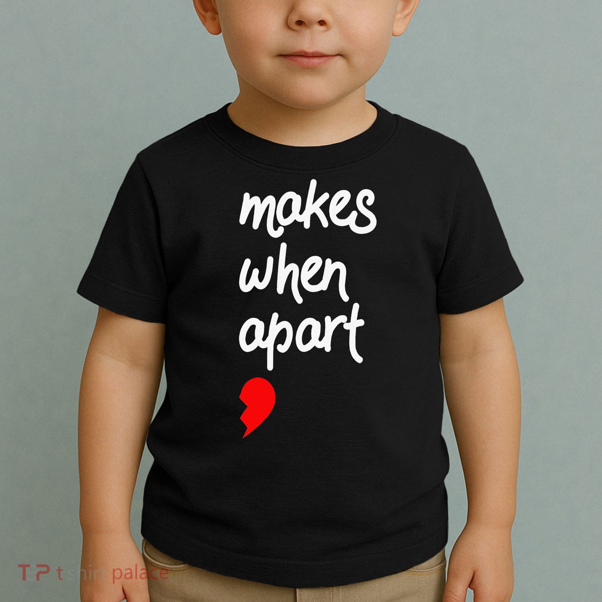 Nothing Makes Sense When We're Apart Cute Couple Matching Toddler T-Shirt
