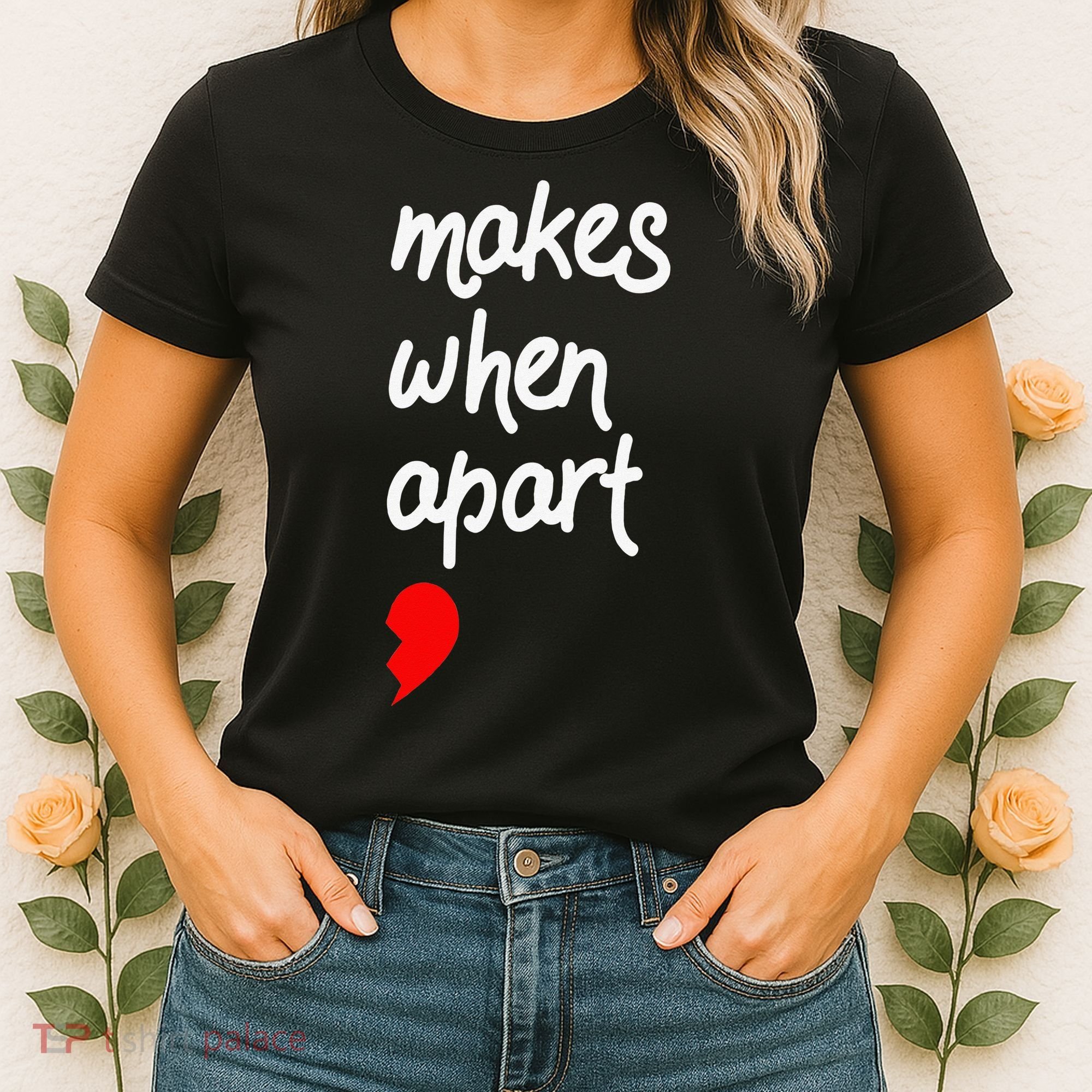 Nothing Makes Sense When We're Apart Cute Couple Matching Women's T-Shirt
