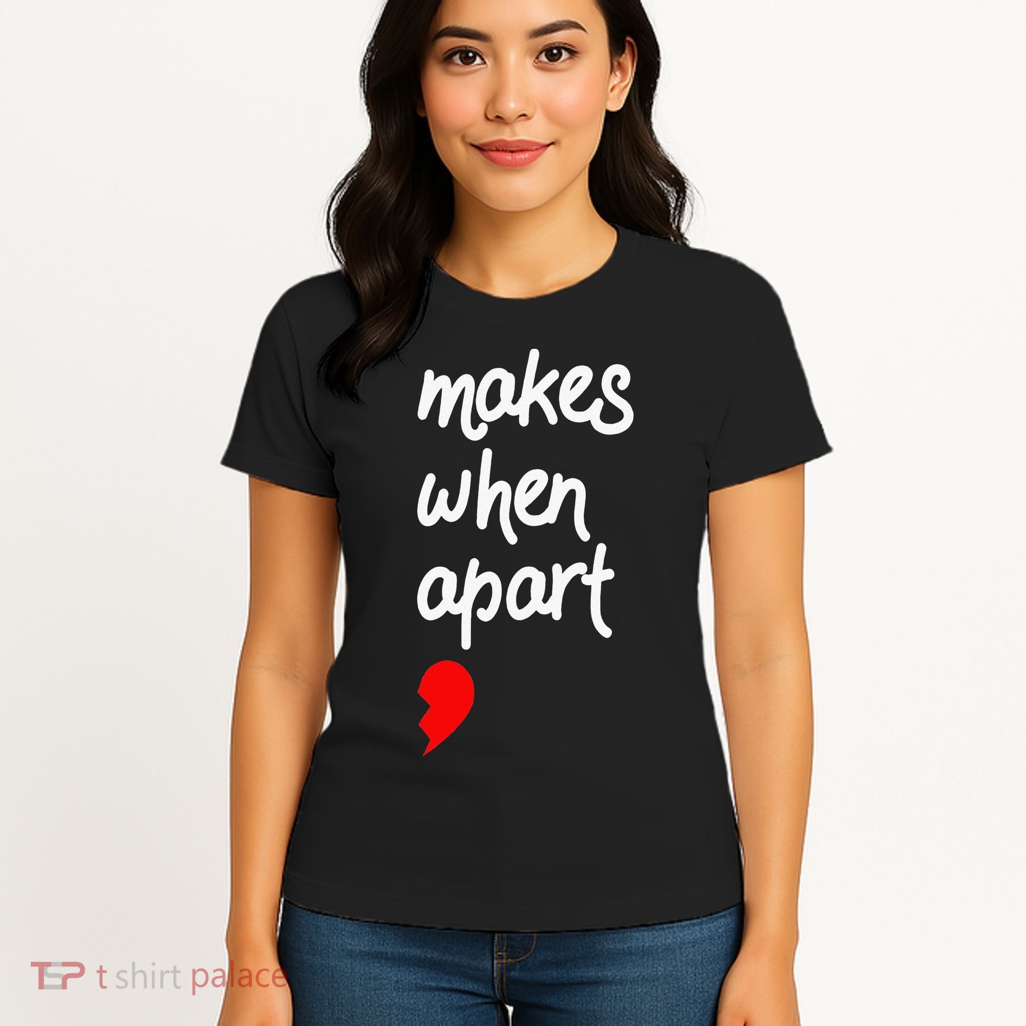 Nothing Makes Sense When We're Apart Cute Couple Matching Women's T-Shirt