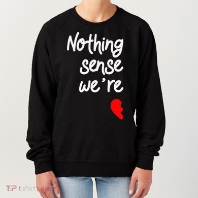 Nothing Makes Sense When We're Apart Cute Couple Matching Women's Sweatshirt