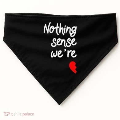 Nothing Makes Sense When We're Apart Cute Couple Matching USA-Made Doggie Bandana