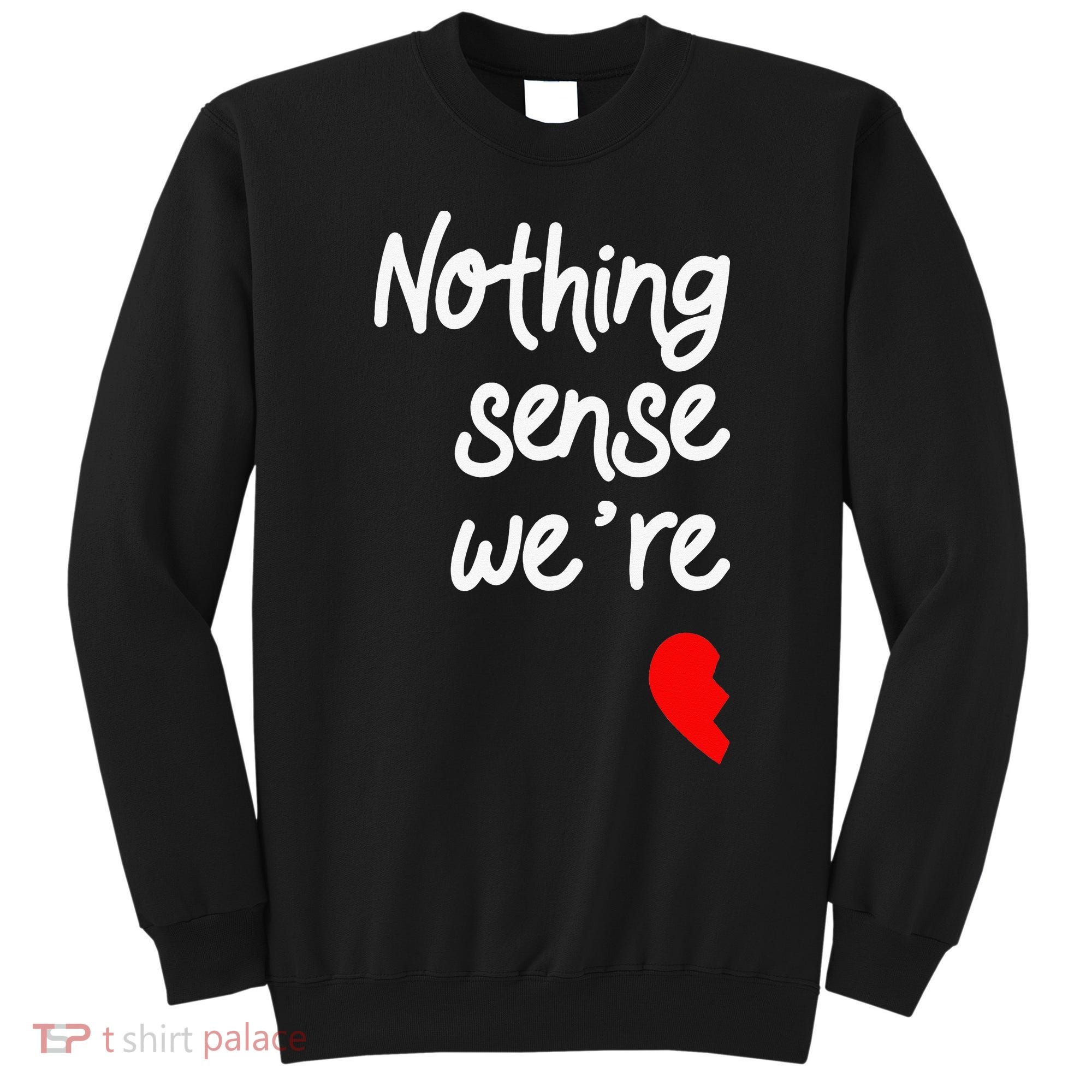 Nothing Makes Sense When We're Apart Cute Couple Matching Sweatshirt