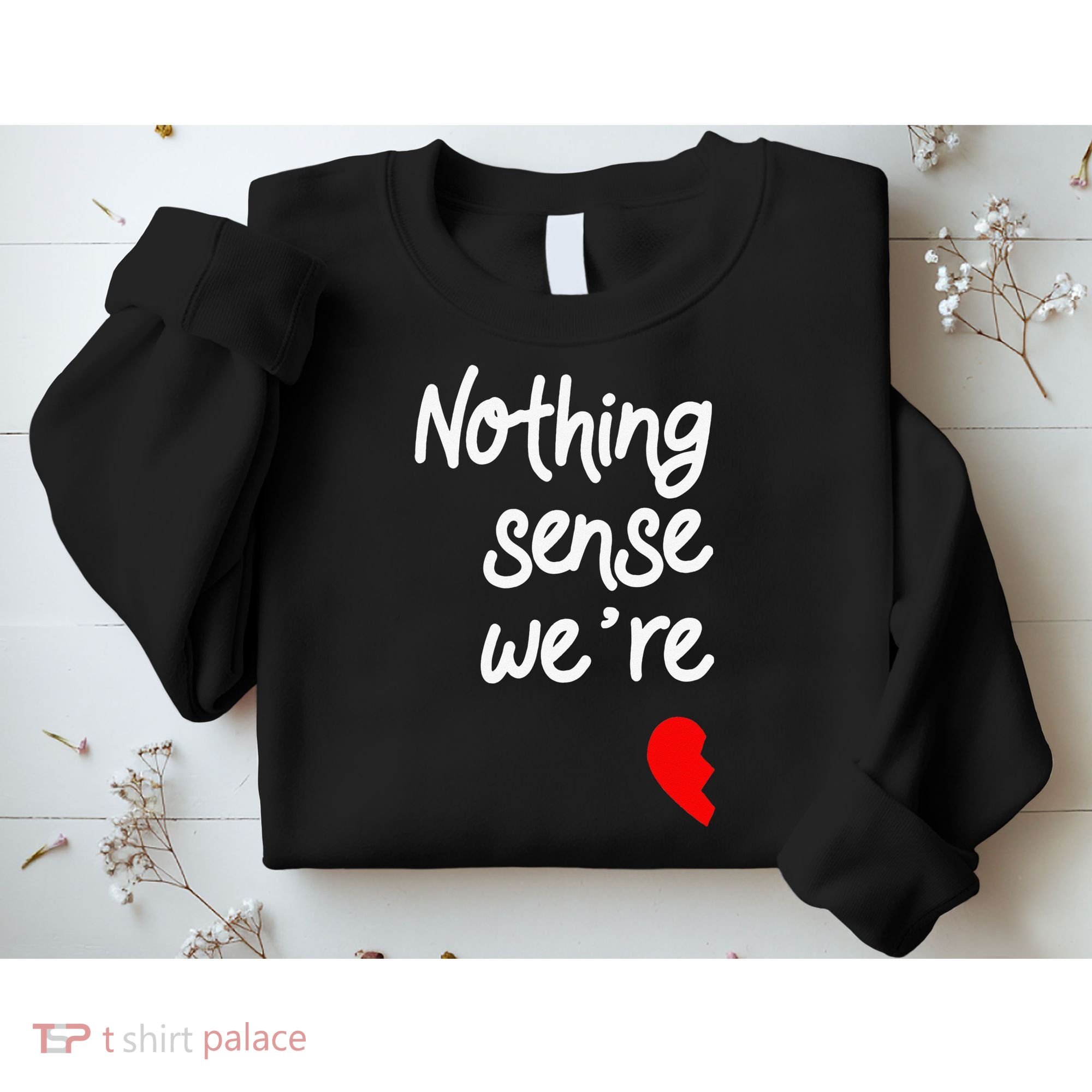 Nothing Makes Sense When We're Apart Cute Couple Matching Sweatshirt