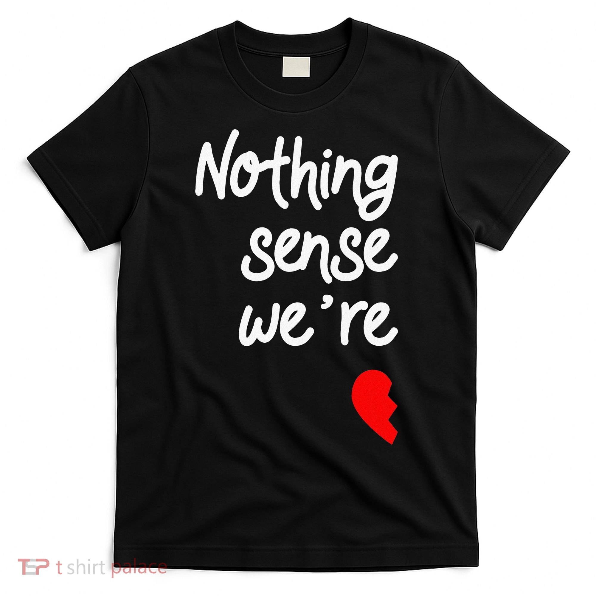 Nothing Makes Sense When We're Apart Cute Couple Matching T-Shirt