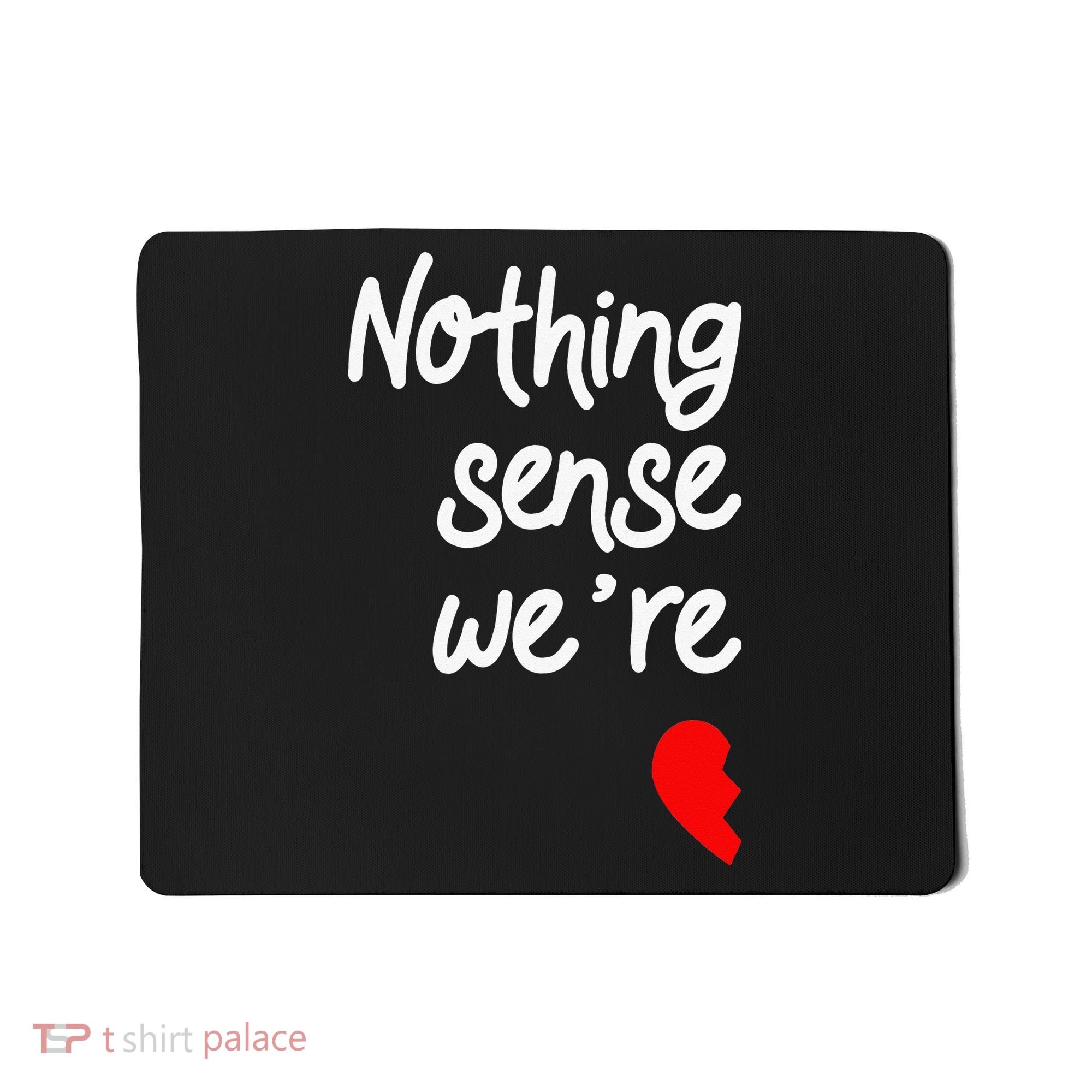 Nothing Makes Sense When We're Apart Cute Couple Matching Mousepad