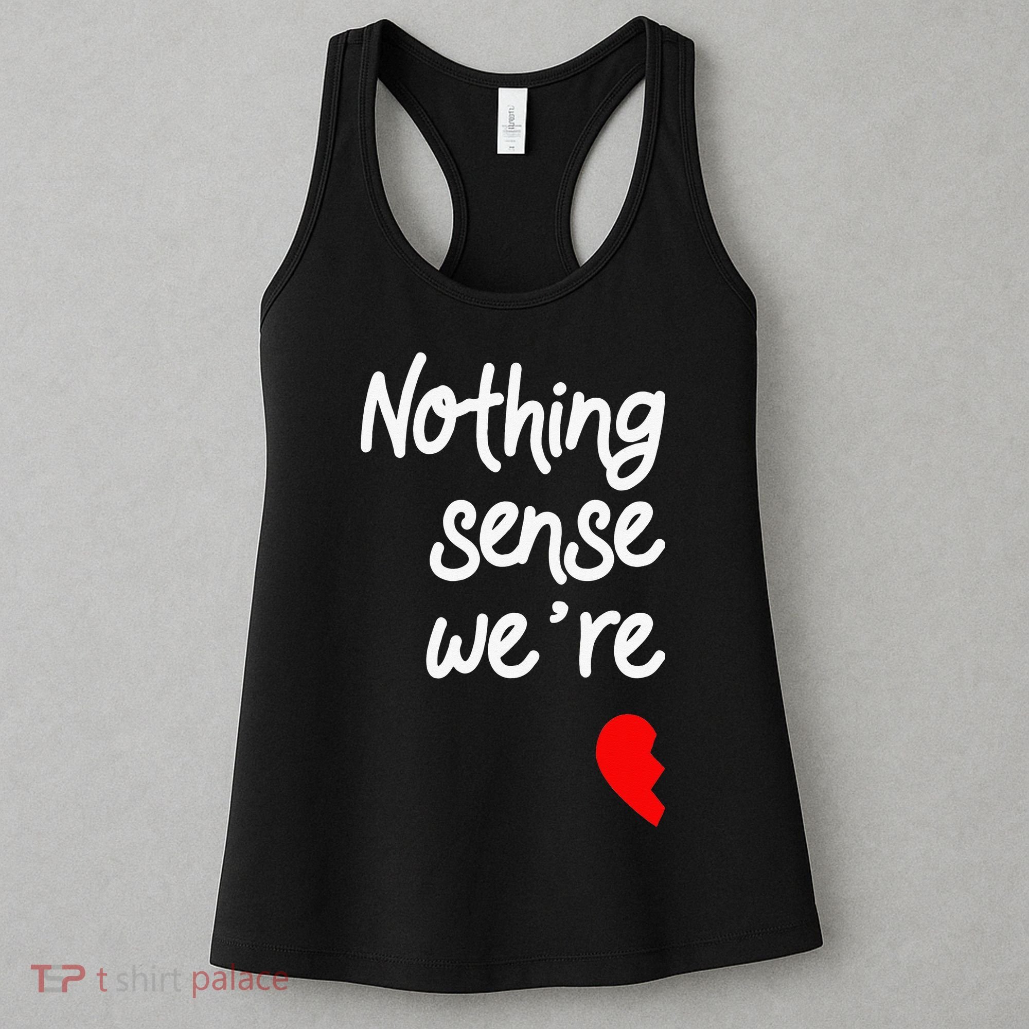 Nothing Makes Sense When We're Apart Cute Couple Matching Women's Tank Top