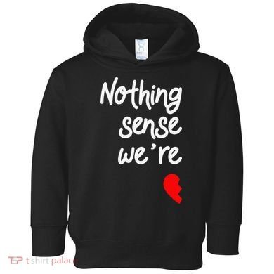 Nothing Makes Sense When We're Apart Cute Couple Matching Toddler Hoodie