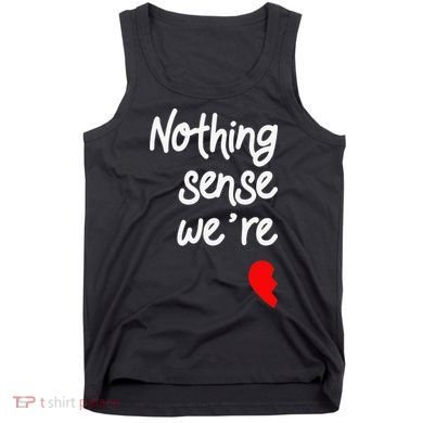 Nothing Makes Sense When We're Apart Cute Couple Matching Tank Top