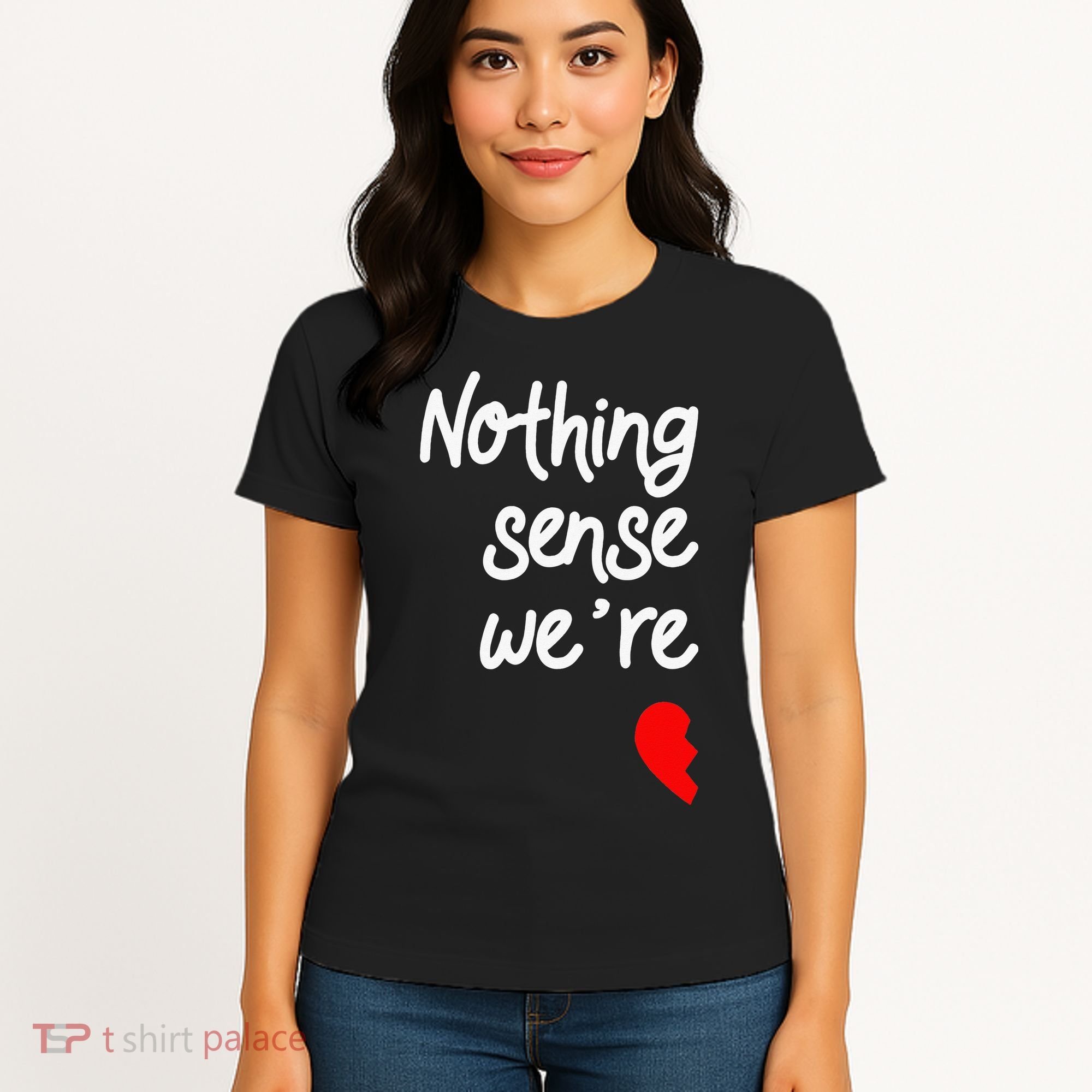 Nothing Makes Sense When We're Apart Cute Couple Matching Women's T-Shirt