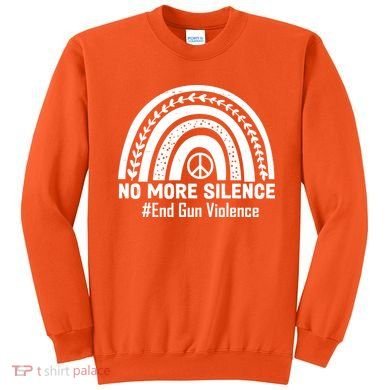 No More Silence End Gun Violence Peace Rainbow Sweatshirt