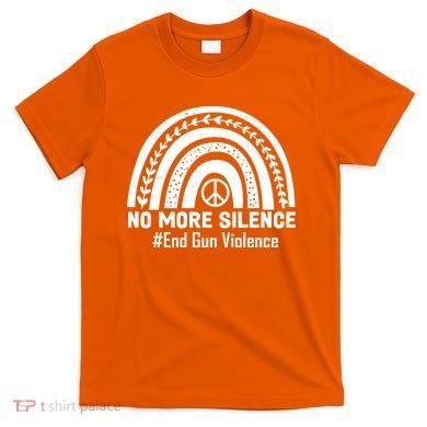 No More Silence End Gun Violence Peace Rainbow T-Shirt