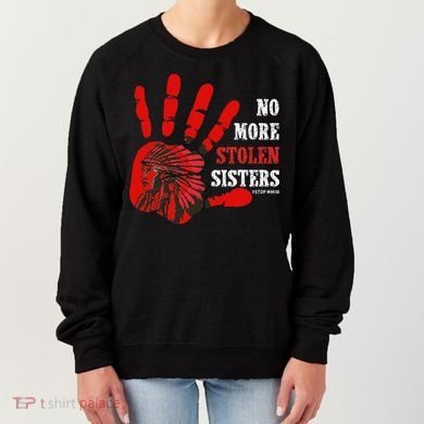 No More Stolen Sisters Stop MMIW Women's Sweatshirt