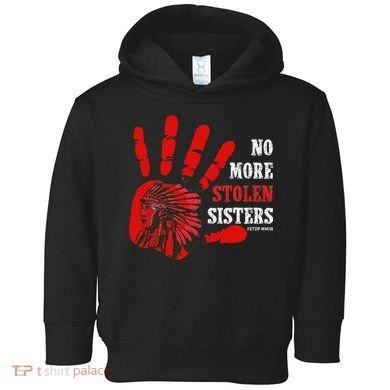 No More Stolen Sisters Stop MMIW Toddler Hoodie